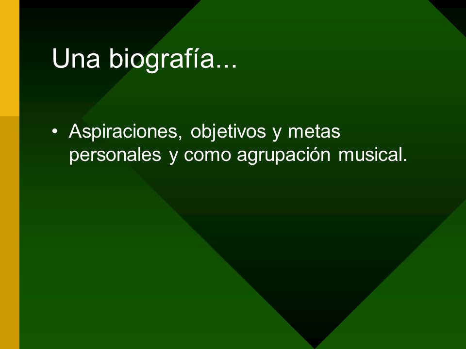 Una biografía... Aspiraciones, objetivos y metas personales y como agrupación musical.
