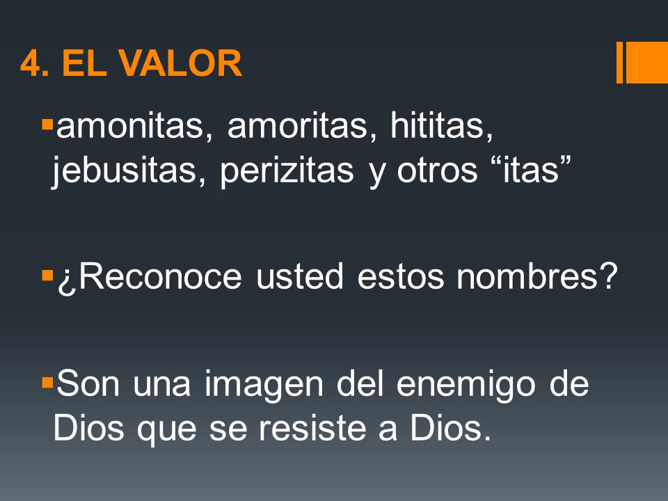 4. El valor amonitas, amoritas, hititas, jebusitas, perizitas y otros itas ¿Reconoce usted estos nombres