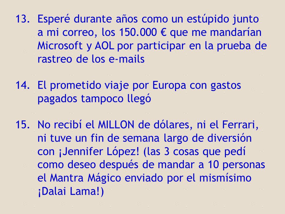 Esperé durante años como un estúpido junto a mi correo, los 150