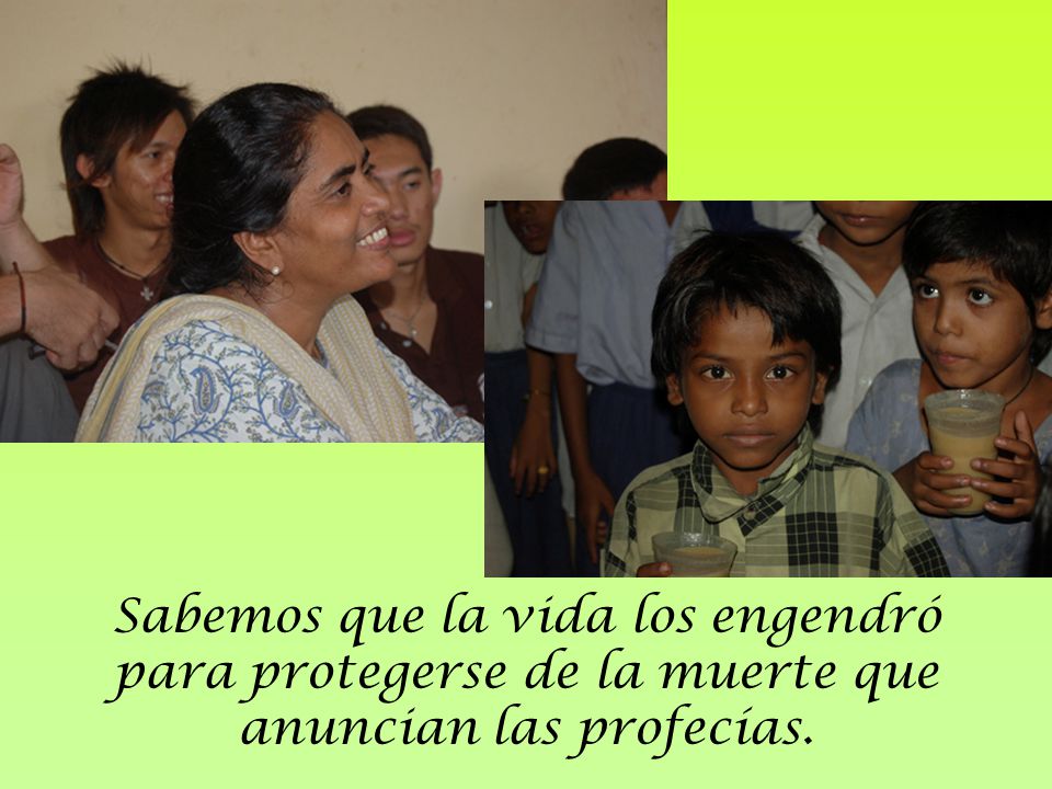 Sabemos que la vida los engendró