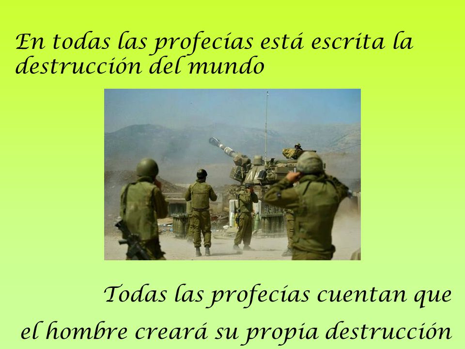 En todas las profecías está escrita la destrucción del mundo