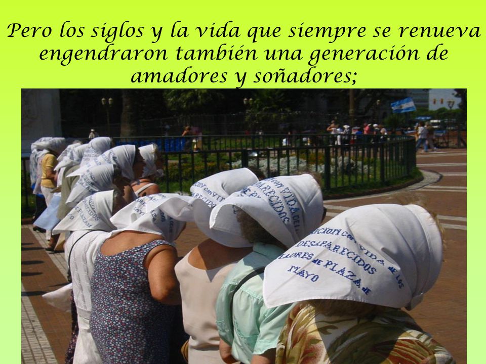 Pero los siglos y la vida que siempre se renueva