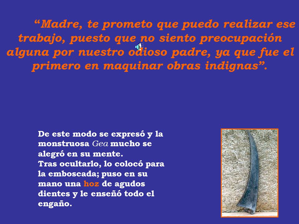 Madre, te prometo que puedo realizar ese trabajo, puesto que no siento preocupación alguna por nuestro odioso padre, ya que fue el primero en maquinar obras indignas .