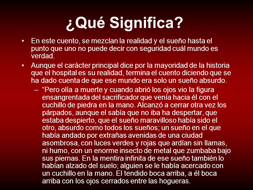 ¿Qué Significa En este cuento, se mezclan la realidad y el sueño hasta el punto que uno no puede decir con seguridad cuál mundo es verdad.