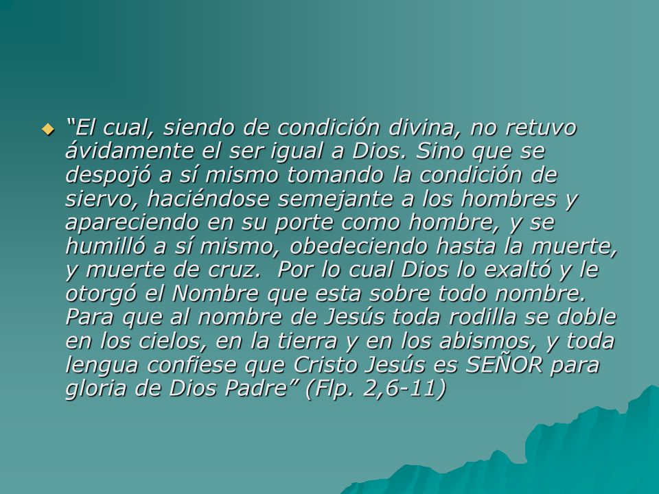 El cual, siendo de condición divina, no retuvo ávidamente el ser igual a Dios.