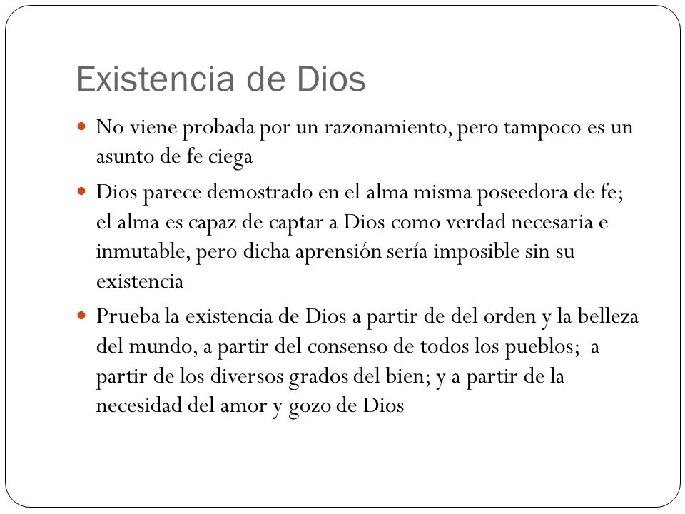 Existencia de Dios No viene probada por un razonamiento, pero tampoco es un asunto de fe ciega.