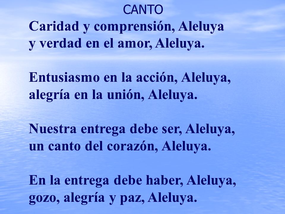 Caridad y comprensión, Aleluya y verdad en el amor, Aleluya.