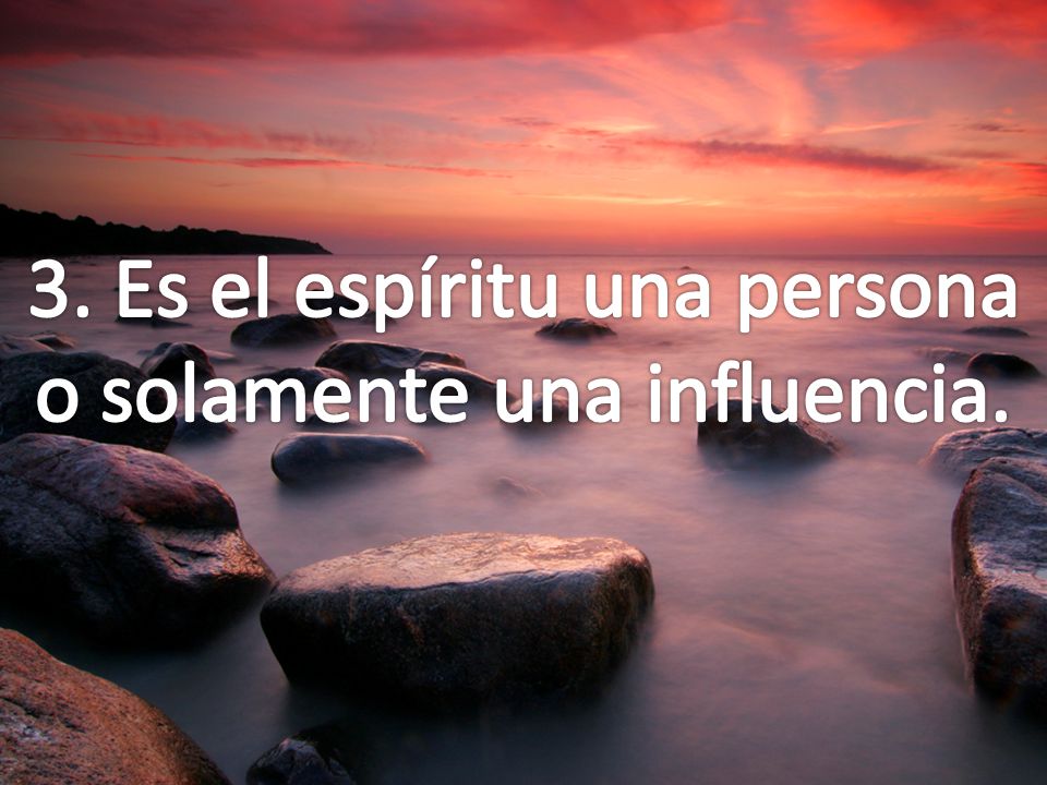 3. Es el espíritu una persona o solamente una influencia.