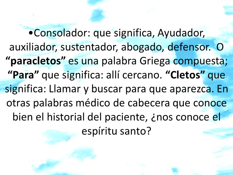 Consolador: que significa, Ayudador, auxiliador, sustentador, abogado, defensor.