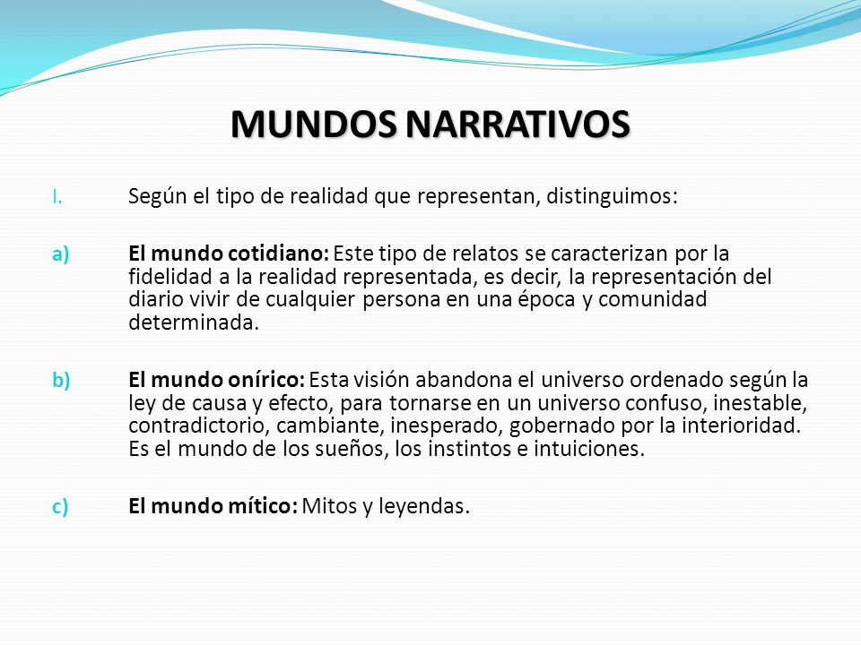 MUNDOS NARRATIVOS Según el tipo de realidad que representan, distinguimos: