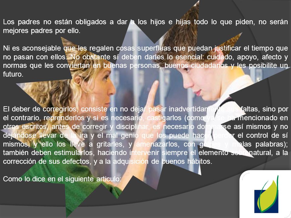 Los padres no están obligados a dar a los hijos e hijas todo lo que piden, no serán mejores padres por ello.