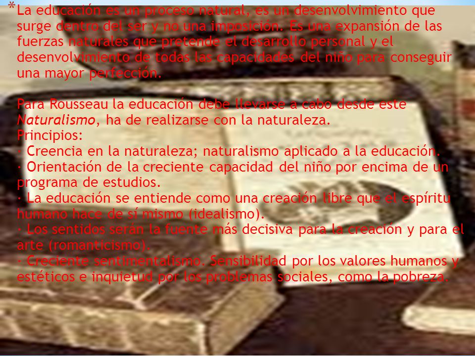 La educación es un proceso natural, es un desenvolvimiento que surge dentro del ser y no una imposición.