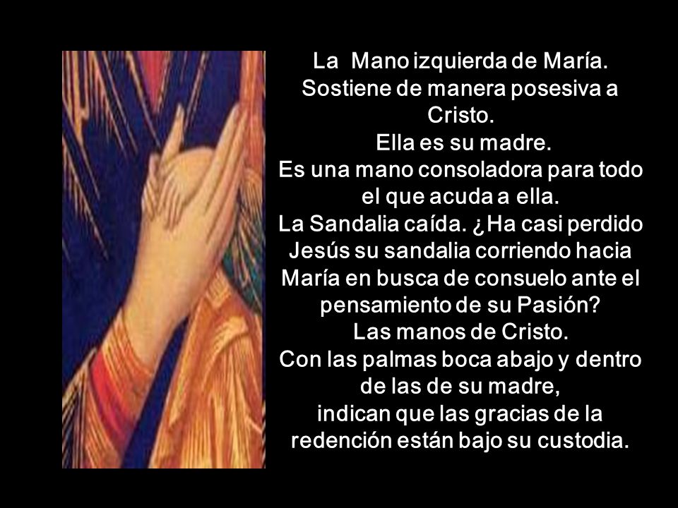 La Mano izquierda de María. Sostiene de manera posesiva a Cristo