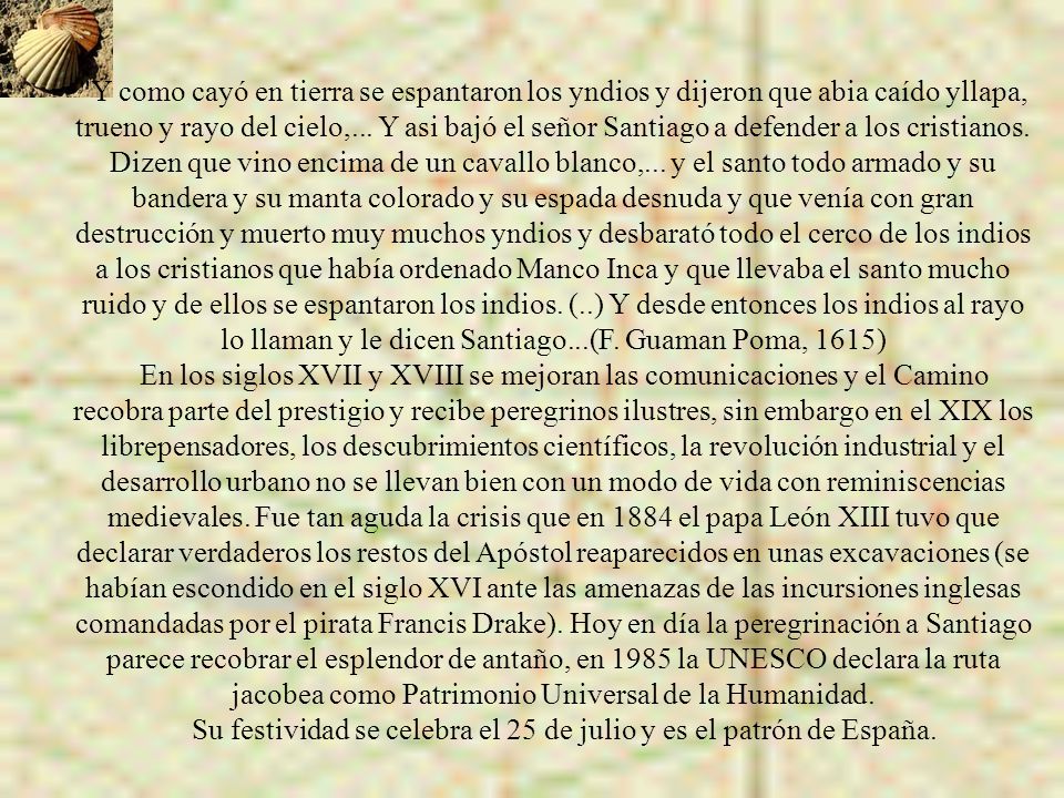 Su festividad se celebra el 25 de julio y es el patrón de España.