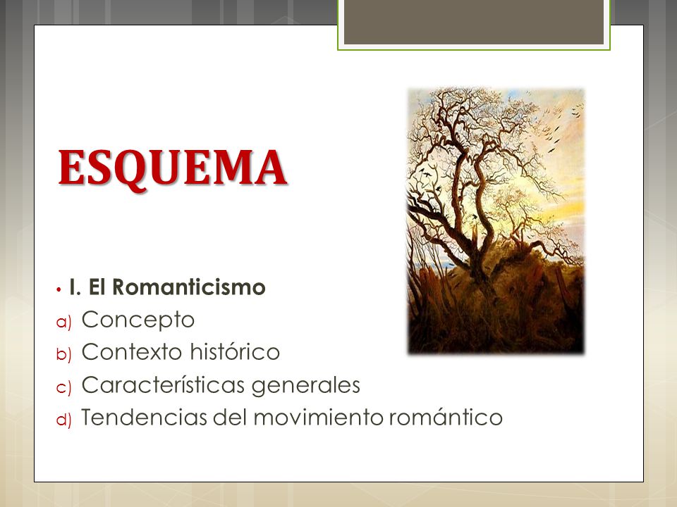 ESQUEMA I. El Romanticismo Concepto Contexto histórico