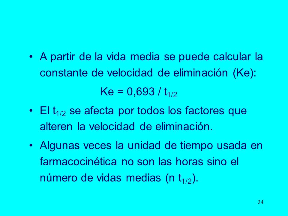 A partir de la vida media se puede calcular la constante de velocidad de eliminación (Ke):