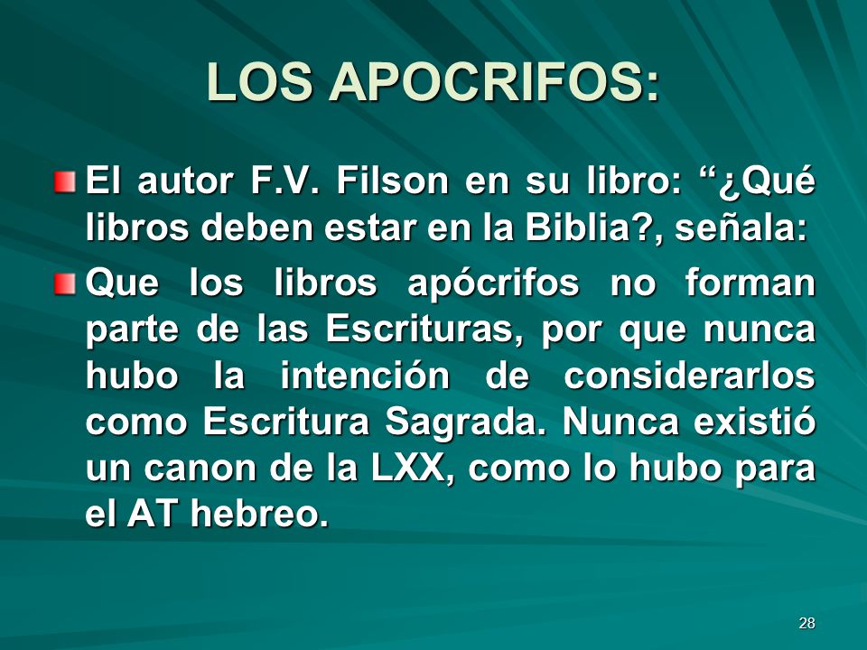 LOS APOCRIFOS: El autor F.V. Filson en su libro: ¿Qué libros deben estar en la Biblia , señala: