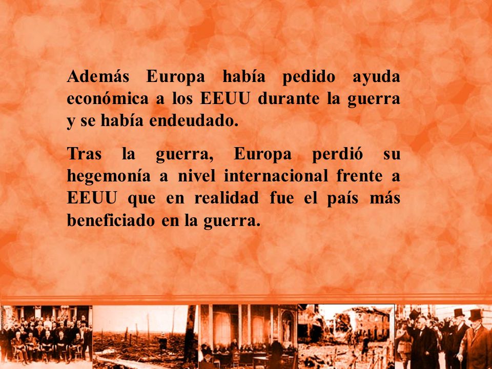 Además Europa había pedido ayuda económica a los EEUU durante la guerra y se había endeudado.