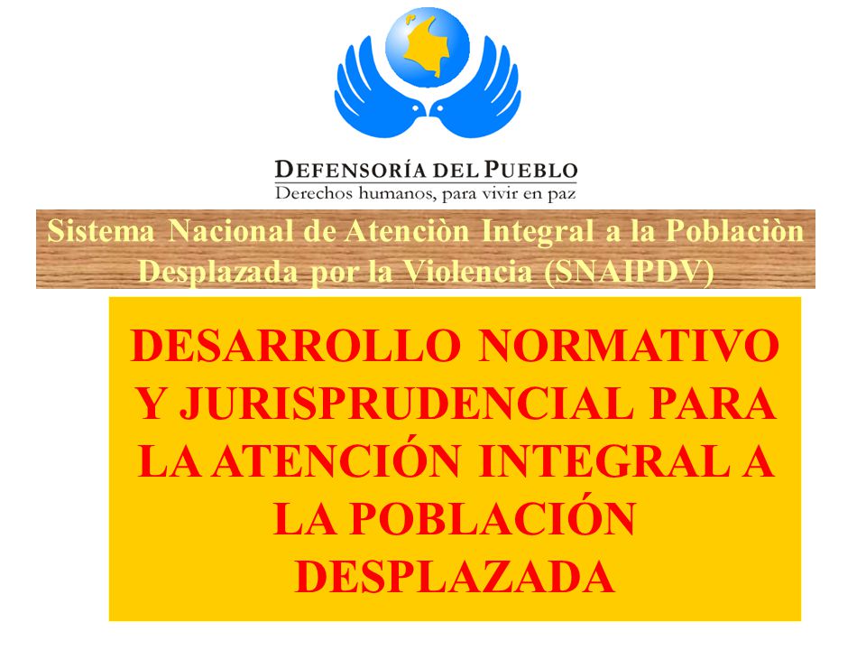 Sistema Nacional de Atenciòn Integral a la Poblaciòn Desplazada por la Violencia (SNAIPDV)