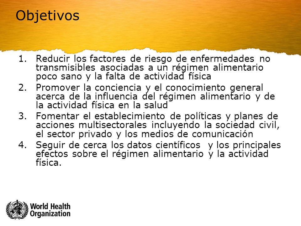 Objetivos Reducir los factores de riesgo de enfermedades no transmisibles asociadas a un régimen alimentario poco sano y la falta de actividad física.