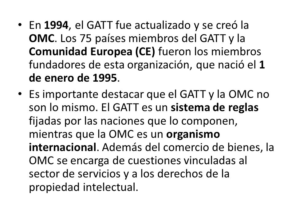 En 1994, el GATT fue actualizado y se creó la OMC