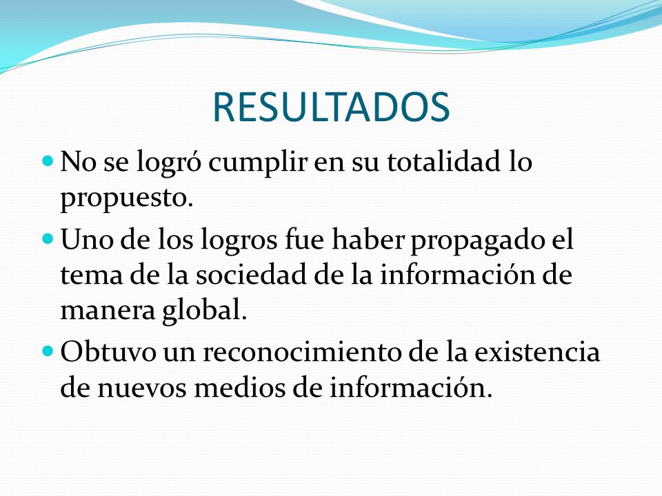 RESULTADOS No se logró cumplir en su totalidad lo propuesto.