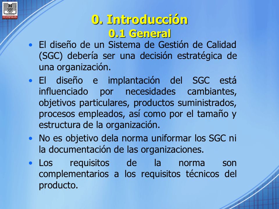 0. Introducción 0.1 General El diseño de un Sistema de Gestión de Calidad (SGC) debería ser una decisión estratégica de una organización.