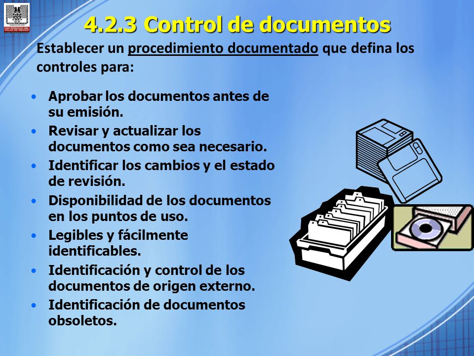 4.2.3 Control de documentos Establecer un procedimiento documentado que defina los. controles para: