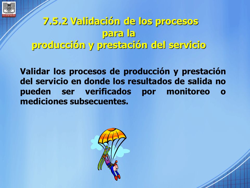 7.5.2 Validación de los procesos para la producción y prestación del servicio