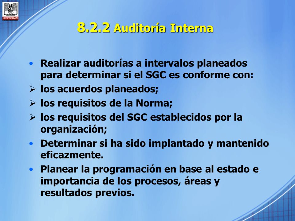 8.2.2 Auditoría Interna Realizar auditorías a intervalos planeados para determinar si el SGC es conforme con: