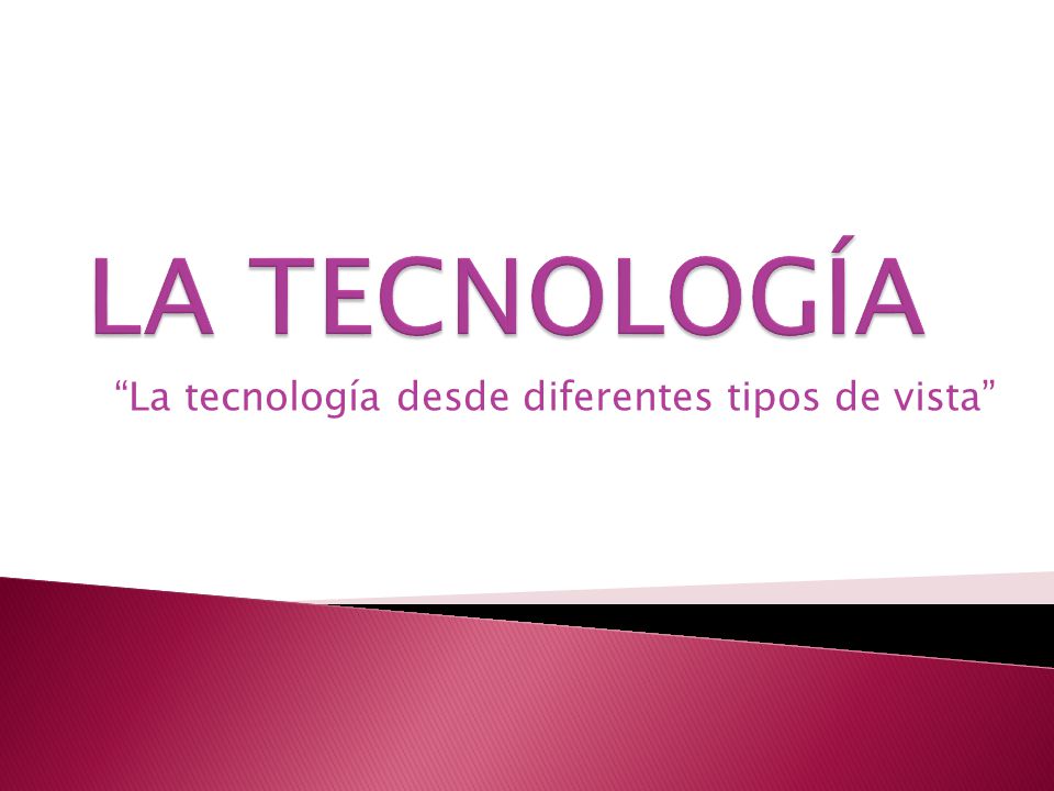 La tecnología desde diferentes tipos de vista