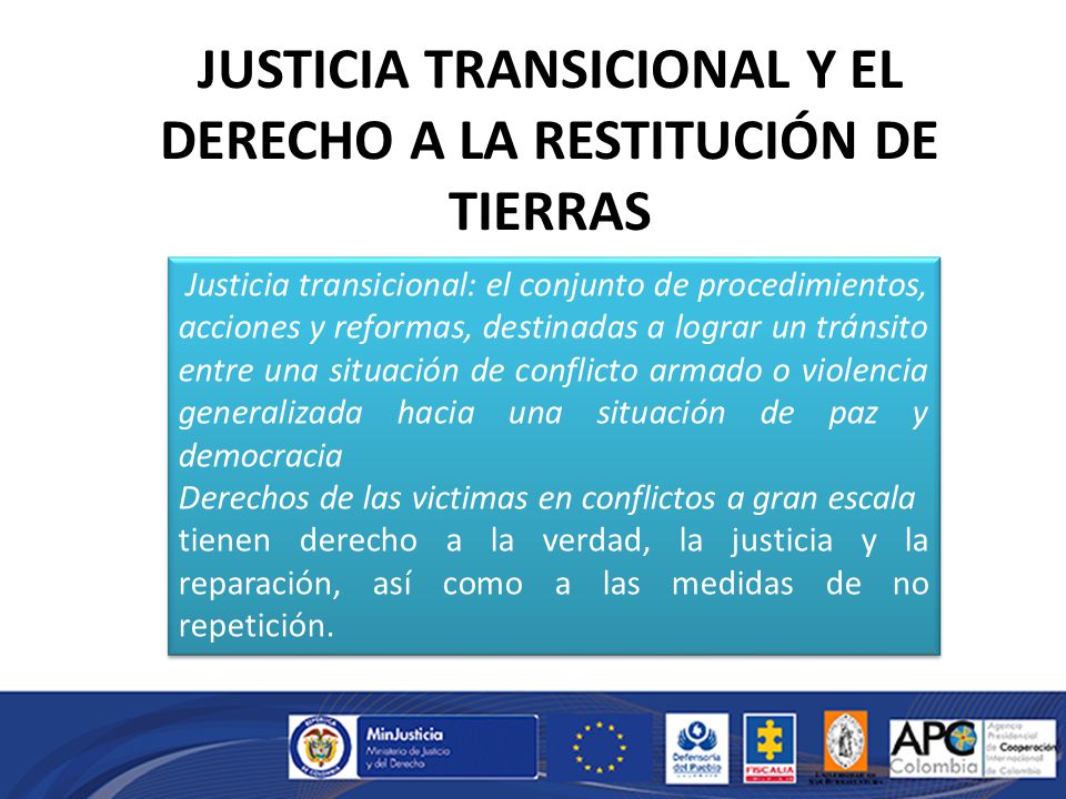 JUSTICIA TRANSICIONAL Y EL DERECHO A LA RESTITUCIÓN DE TIERRAS