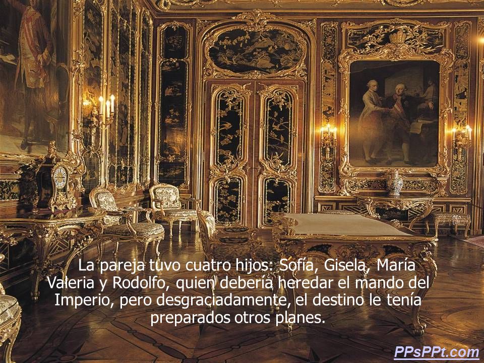 La pareja tuvo cuatro hijos: Sofía, Gisela, María Valeria y Rodolfo, quien debería heredar el mando del Imperio, pero desgraciadamente, el destino le tenía preparados otros planes.