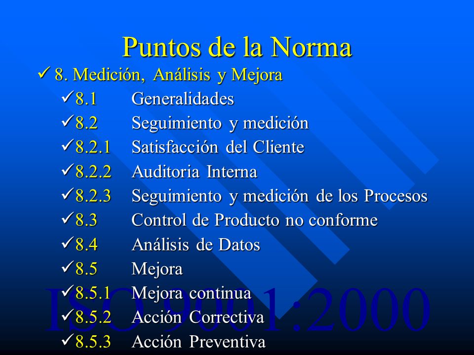 Puntos de la Norma 8. Medición, Análisis y Mejora 8.1 Generalidades