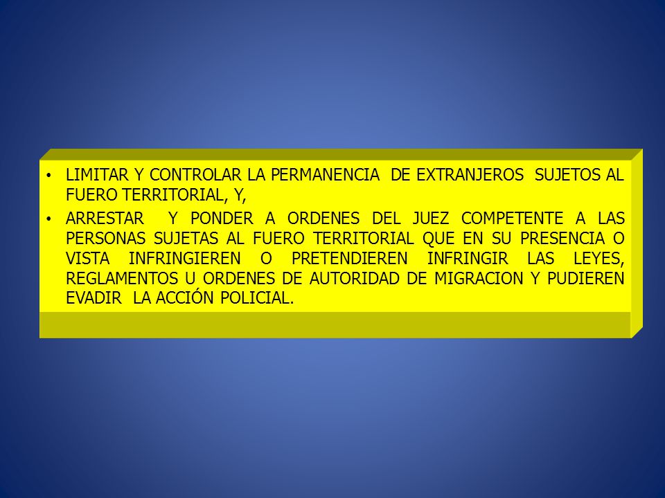 LIMITAR Y CONTROLAR LA PERMANENCIA DE EXTRANJEROS SUJETOS AL FUERO TERRITORIAL, Y,