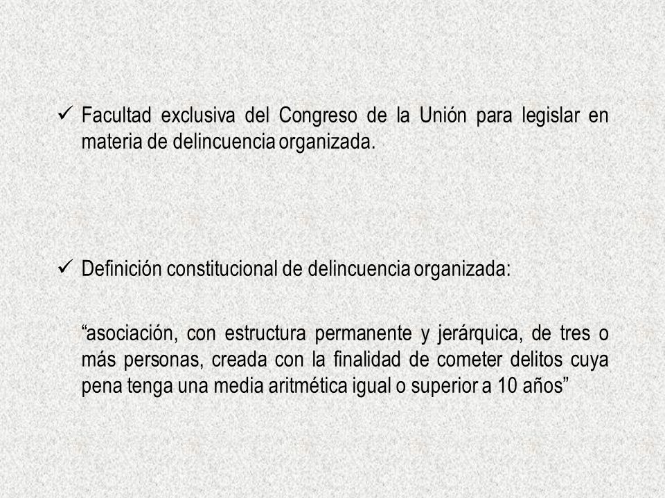Facultad exclusiva del Congreso de la Unión para legislar en materia de delincuencia organizada.