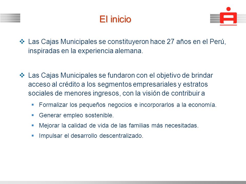 El inicio Las Cajas Municipales se constituyeron hace 27 años en el Perú, inspiradas en la experiencia alemana.