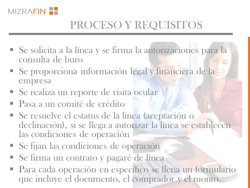 PROCESO Y REQUISITOS Se solicita a la línea y se firma la autorizaciones para la consulta de buro.