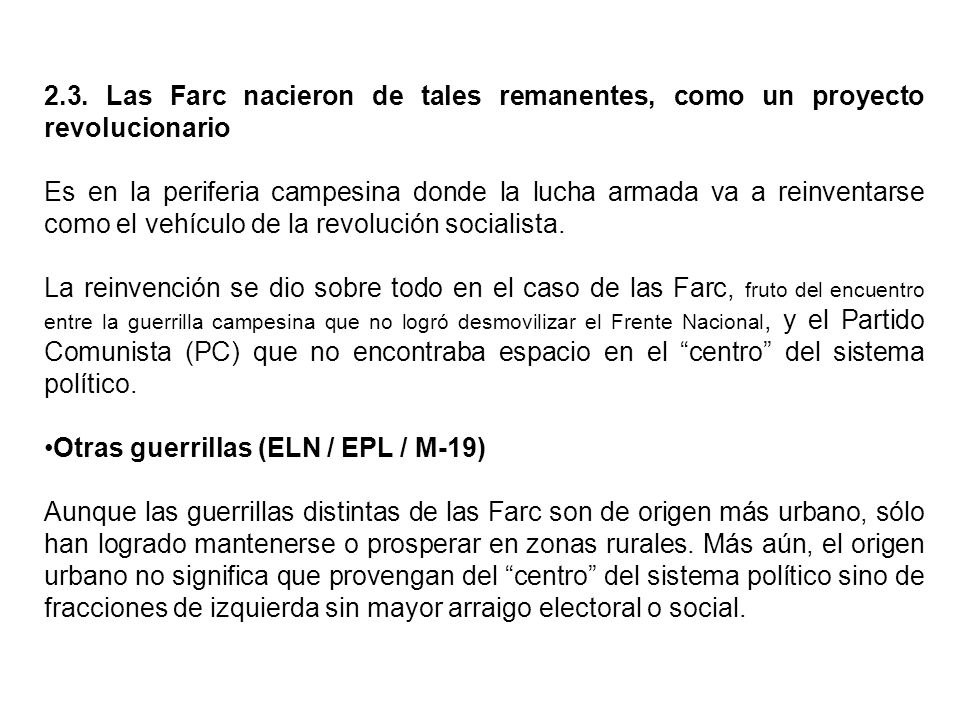 2.3. Las Farc nacieron de tales remanentes, como un proyecto revolucionario