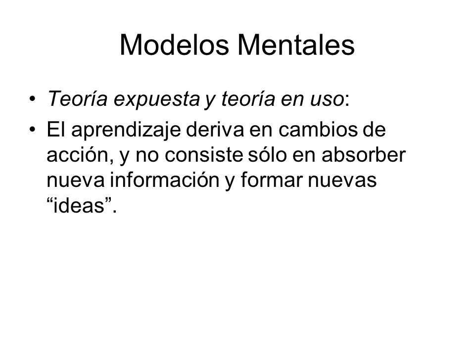 Modelos Mentales Teoría expuesta y teoría en uso: