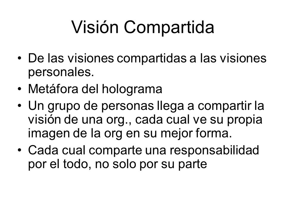 Visión Compartida De las visiones compartidas a las visiones personales. Metáfora del holograma.
