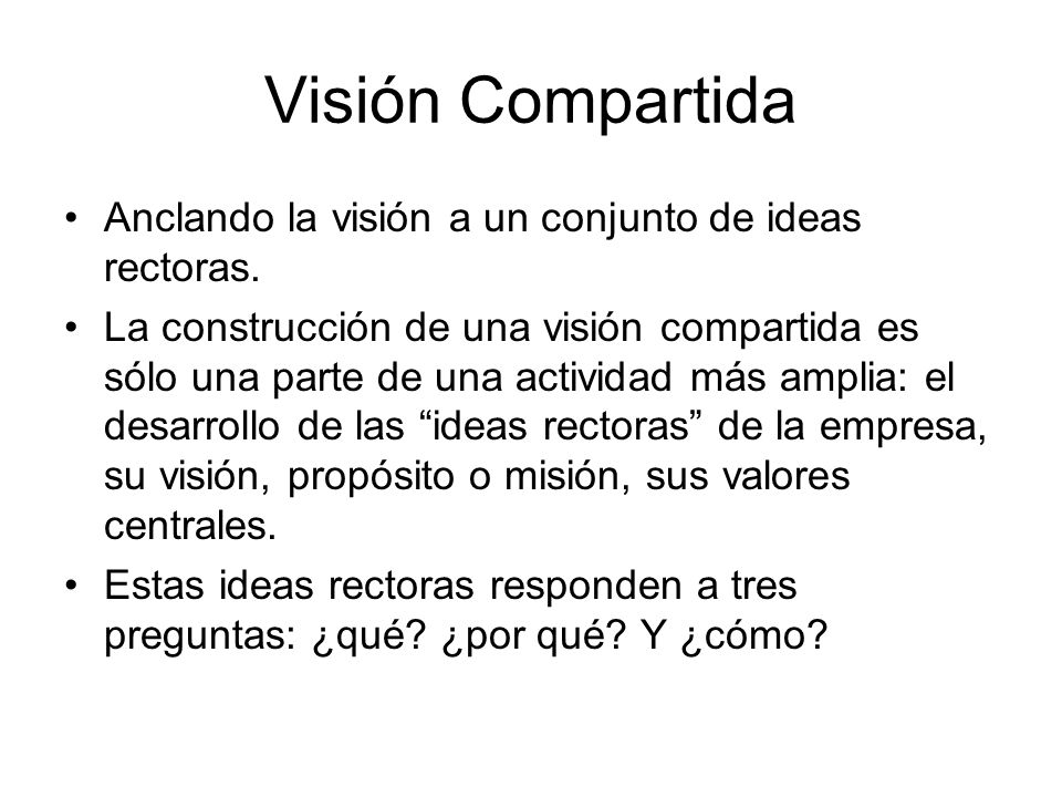Visión Compartida Anclando la visión a un conjunto de ideas rectoras.