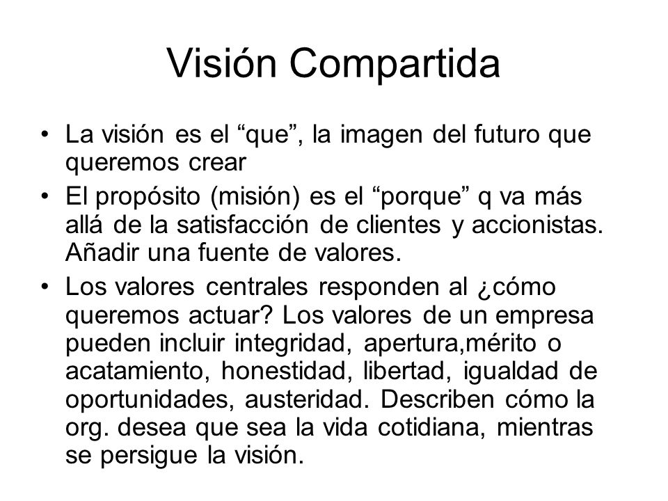 Visión Compartida La visión es el que , la imagen del futuro que queremos crear.