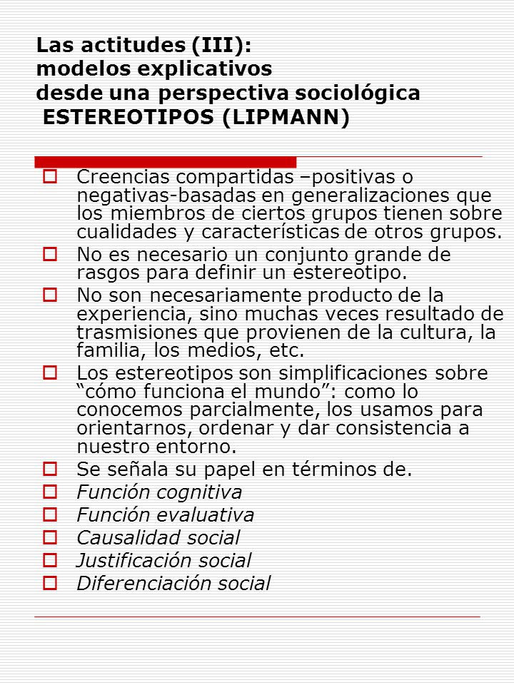 Las actitudes (III): modelos explicativos desde una perspectiva sociológica ESTEREOTIPOS (LIPMANN)
