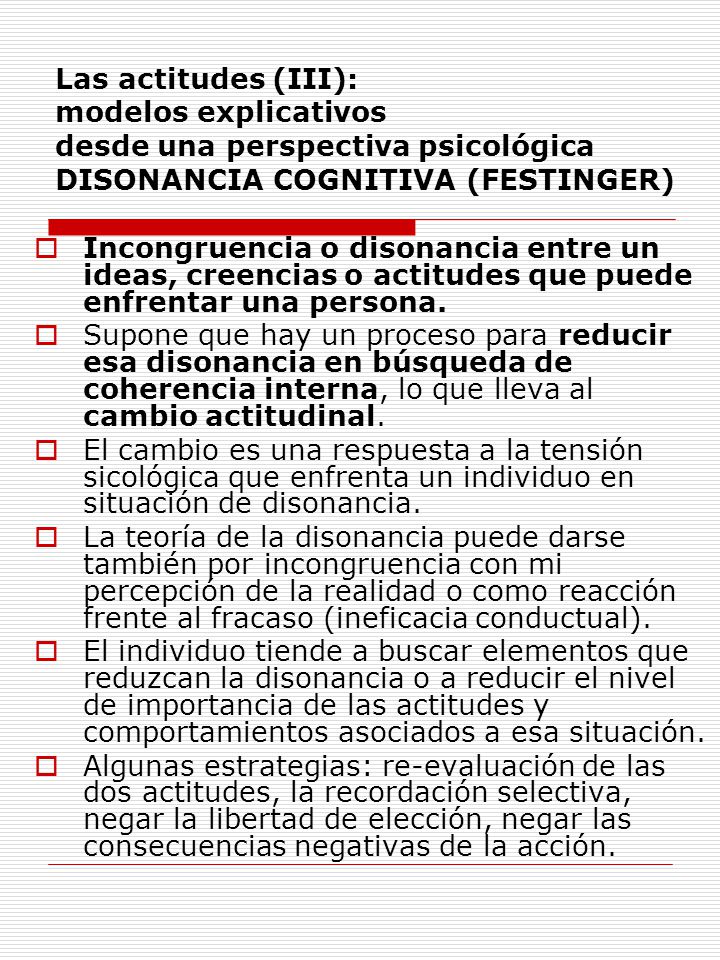 Las actitudes (III): modelos explicativos desde una perspectiva psicológica DISONANCIA COGNITIVA (FESTINGER)