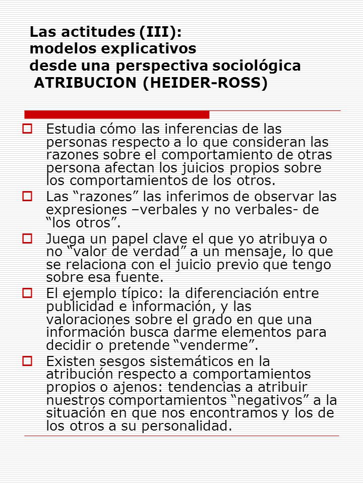 Las actitudes (III): modelos explicativos desde una perspectiva sociológica ATRIBUCION (HEIDER-ROSS)