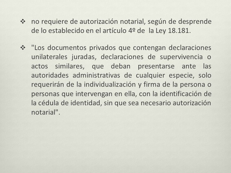 no requiere de autorización notarial, según de desprende de lo establecido en el artículo 4º de la Ley