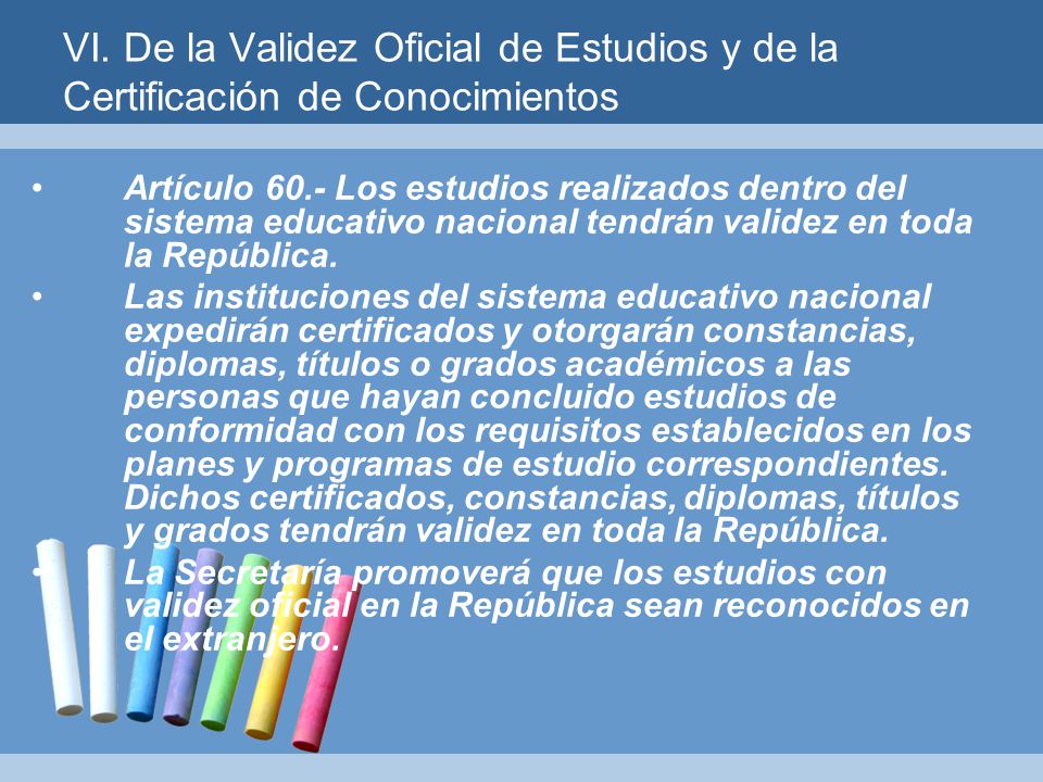VI. De la Validez Oficial de Estudios y de la Certificación de Conocimientos