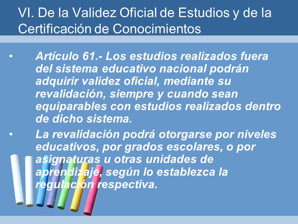 VI. De la Validez Oficial de Estudios y de la Certificación de Conocimientos