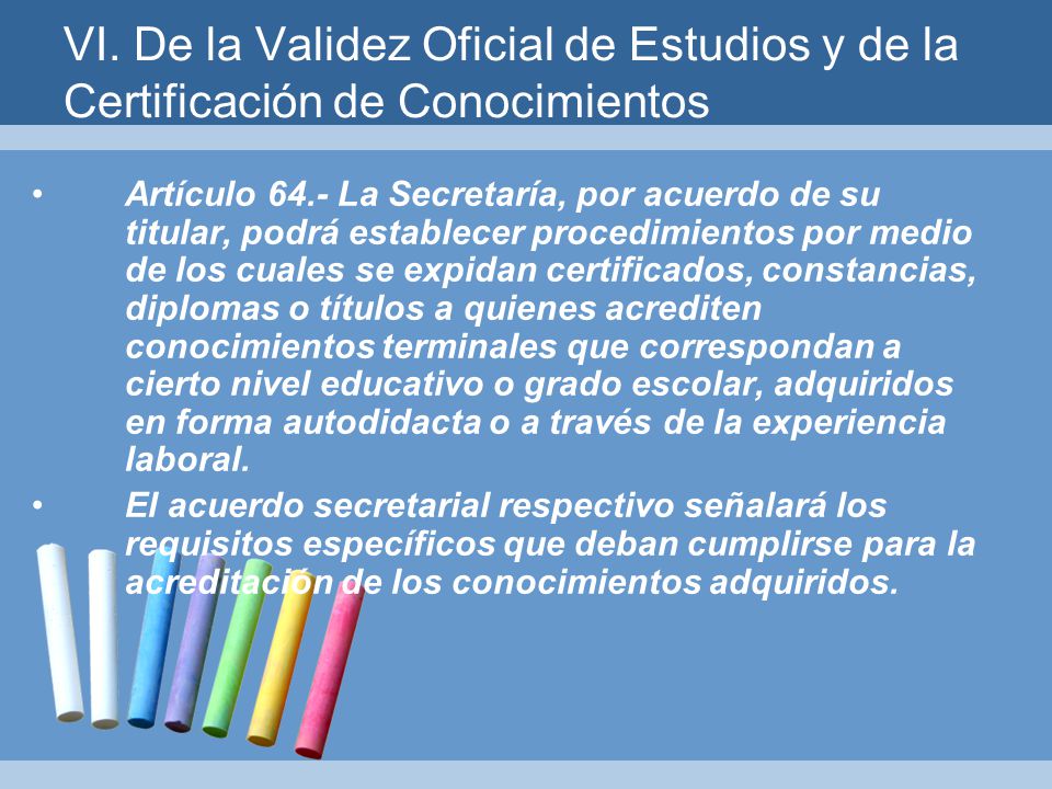 VI. De la Validez Oficial de Estudios y de la Certificación de Conocimientos